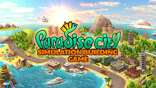 تحميل لعبة Paradise City: Building Sim مهكرة للاندرويد والايفون 2025 اخر اصدار مجانا